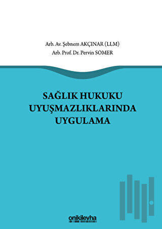 Sağlık Hukuku Uyuşmazlıklarında Uygulama (Ciltli)
