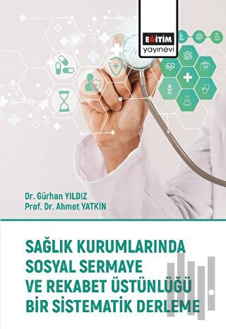 Sağlık Kurumlarında Sosyal Sermaye ve Rekabet Üstünlüğü Bir Sistematik Derleme