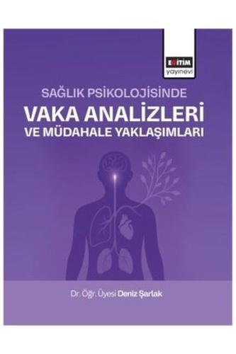 Sağlık Psikolojisinde Vaka Analizleri ve Müdahale Yaklaşımları