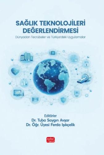 SağlıK Teknolojileri Değerlendirmesi - Dünyadan Tecrübeler ve Türkiyed