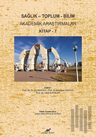 Sağlık - Toplum - Bilim Akademik Araştırmalar Kitap - 7