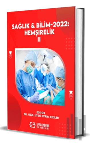Sağlık ve Bilim 2022: Hemşirelik-II (Ciltli)
