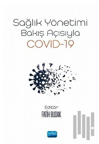 Sağlık Yönetimi Bakış Açısıyla Covid-19 | Kitap Ambarı