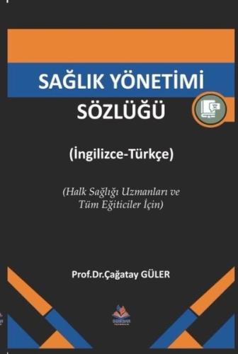 Sağlık Yönetimi Sözlüğü İngilizce - Türkçe Halk Sağlığı Uzmanları ve T