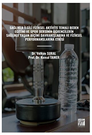 Sağlıkla İlgili Fiziksel Aktivite Temalı Beden Eğitimi ve Spor Dersinin Öğrencilerin Sağlıklı Yaşam Biçimi Davranışlarına Ve Fiziksel Performanslarına Etkisi