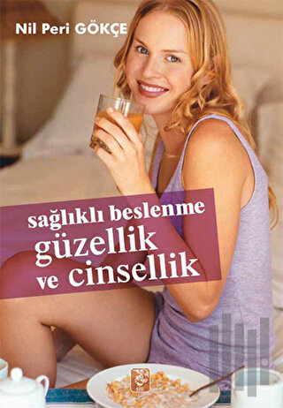 Sağlıklı Beslenme Güzellik ve Cinsellik