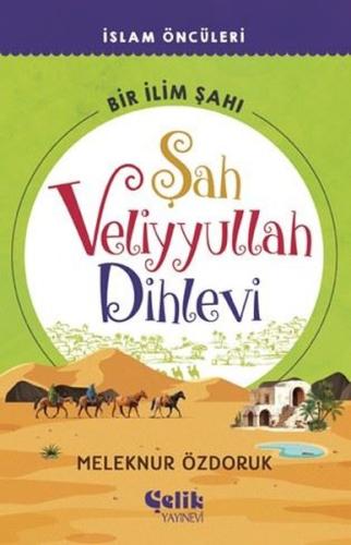 Şah Veliyyullah Dihlevi Bir İlim Şahı - İslam Öncüleri