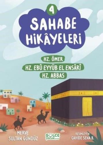 Sahabe Hikayeleri 4 - Hz.Ömer Hz.Ebu Eyyub El Ensari Hz.Abbas | Kitap 