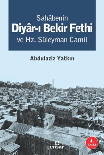 Sahabenin Diyar-ı Bekir Fethi ve Hz. Süleyman Camii | Kitap Ambarı