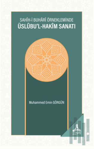 Sahih-i Buhari Örnekleminde Üslubu’l-Hakim Sanatı | Kitap Ambarı