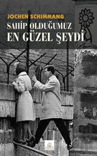 Sahip Olduğumuz En Güzel Şeydi