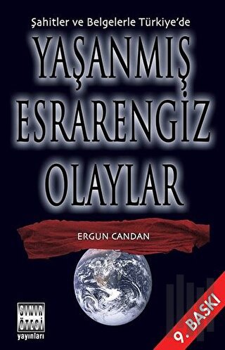 Şahitler ve Belgelerle Türkiye’de Yaşanmış Esrarengiz Olaylar | Kitap 
