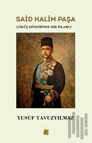 Said Halim Paşa - Çöküş Döneminde Bir İslamcı | Kitap Ambarı