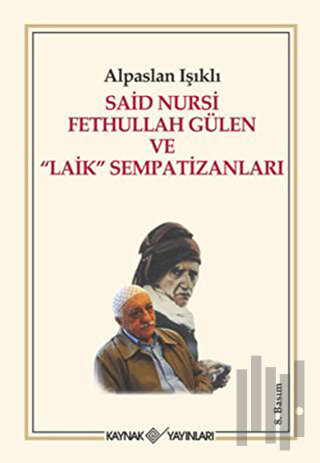 Said Nursi Fethullah Gülen ve Laik Sempatizanları | Kitap Ambarı