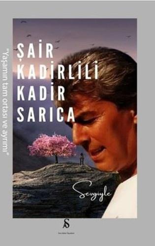 Şair Kadirlili Kadir Sarıca