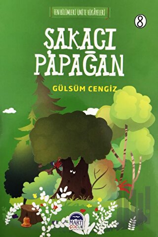 Şakacı Papağan - Fen Bilimleri Ünite Hikayeleri 8