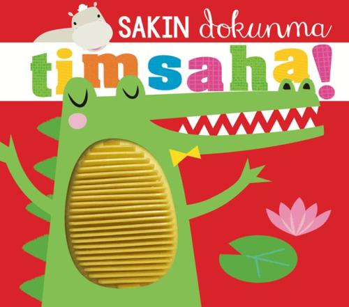 Sakın Dokunma Timsaha | Kitap Ambarı
