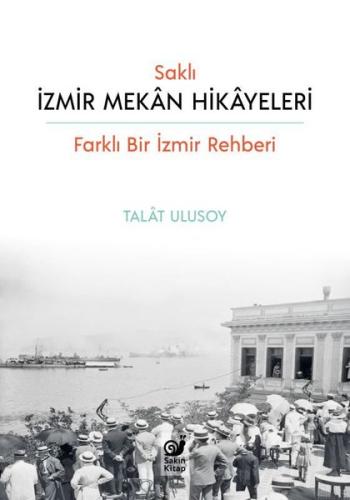 Saklı İzmir Mekan Hikayeleri - Farklı Bir İzmir Rehberi