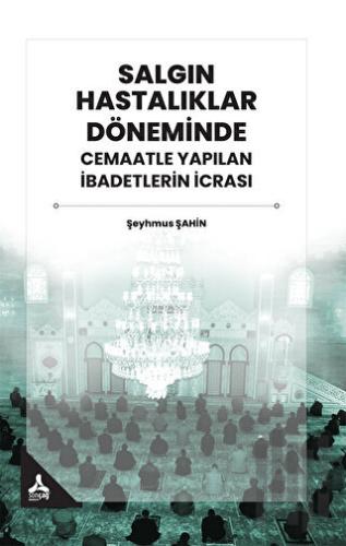 Salgın Hastalıklar Döneminde Cemaatle Yapılan İbadetlerin İcrası