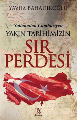 Saltanattan Cumhuriyete Yakın Tarihimizin Sır Perdesi