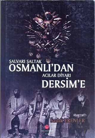 Şalvarlı Şaltak Osmanlı'dan Acılar Diyarı Dersim'e | Kitap Ambarı