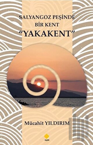 Salyangoz Peşinde Bir Kent Yakakent | Kitap Ambarı