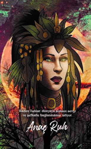 Anaç Ruh - Şaman Defterleri