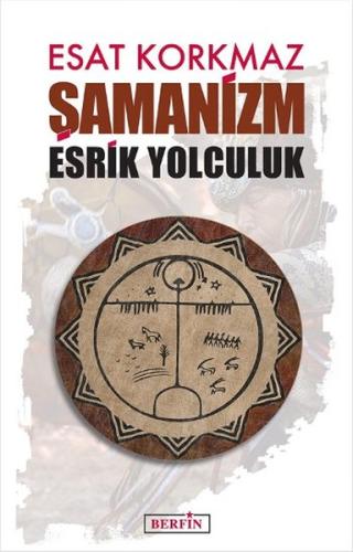 Şamanizm: Esrik Yolculuk | Kitap Ambarı