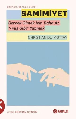 Samimiyet - Gerçek Olmak İçin Daha Az “-mış Gibi” Yapmak | Kitap Ambar