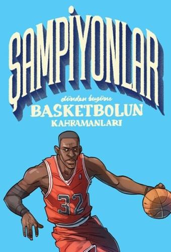 Şampiyonlar-Dünden Bugüne Basketbolun Kahramanları