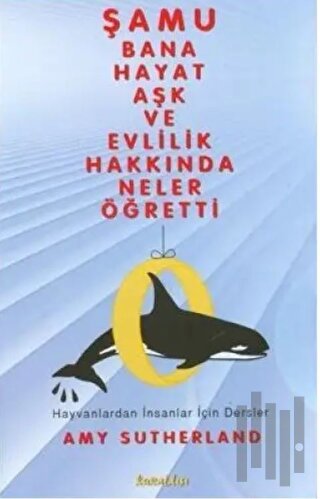 Şamu Bana Hayat Aşk ve Evlilik Hakkında Neler Öğretti