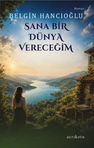 Sana Bir Dünya Vereceğim | Kitap Ambarı