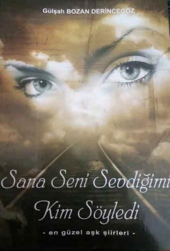 Sana Seni Sevdiğimi Kim Söyledi-En Güzel Aşk Şiirleri