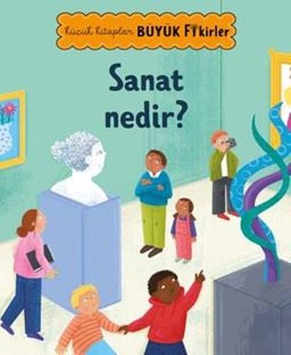 Sanat Nedir? Küçük Kitaplar Büyük Fikirler | Kitap Ambarı