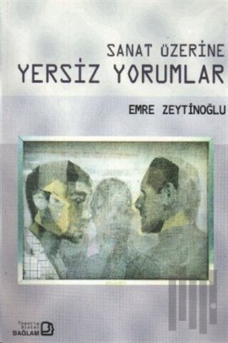 Sanat Üzerine Yersiz Yorumlar