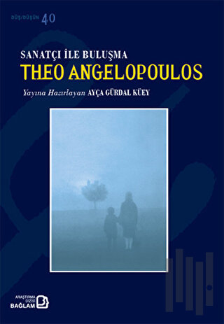 Sanatçı ile Buluşma: Theo Angelopoulos | Kitap Ambarı