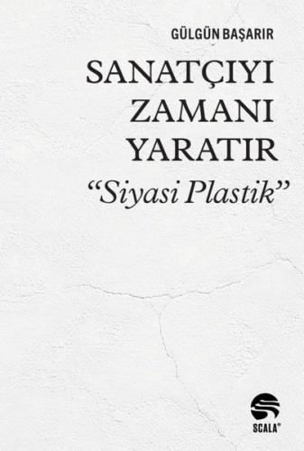 Sanatçıyı Zamanı Yaratır - Siyasi Plastik