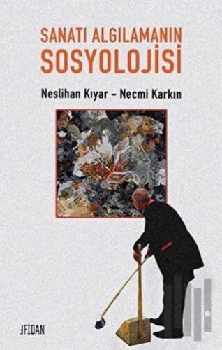 Sanatı Algılamanın Sosyolojisi | Kitap Ambarı