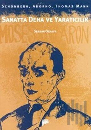 Sanatta Deha ve Yaratıcılık Schönberg, Adorno, Thomas Mann
