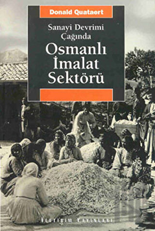Sanayi Devrimi Çağında Osmanlı İmalat Sektörü | Kitap Ambarı
