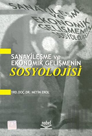 Sanayileşme ve Ekonomik Gelişmenin Sosyolojisi