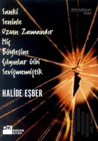 Sanki Seninle Uzun Zamandır Hiç Böylesine Çılgınlar Gibi Sevişmemiştik