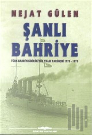 Şanlı Bahriye Türk Bahriyesinin İkiyüz Yıllık Tarihçesi 1773-1973 | Ki