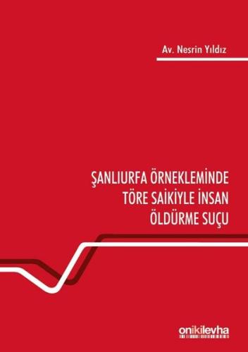 Şanlıurfa Örnekleminde Töre Saikiyle İnsan Öldürme Suçu | Kitap Ambarı