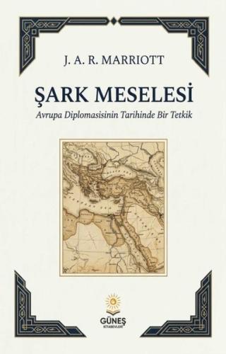 Şark Meselesi - Avrupa Diplomasisinin Tarihinde Bir Tetkik