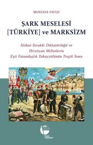 Şark Meselesi (Türkiye) ve Marksizm: İttihat - Terakki Diktatörlüğü ve Hristiyan Milletlerin Eşit Va