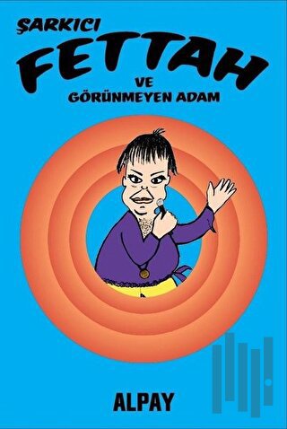 Şarkıcı Fettah ve Görünmeyen Adam