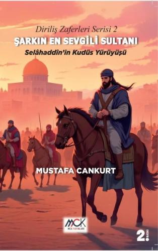 Şarkın En Sevgili Sultanı: Selahaddin'in Kudüs Yürüyüşü - Diriliş Zaferleri Serisi 2