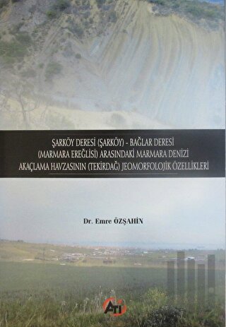Şarköy Deresi (Şarköy) - Bağlar Deresi (Marmara Ereğlisi) Arasındaki Marmara Denizi Akaçlama Havzasının (Tekirdağ) Jeomorfolojik Özellikleri