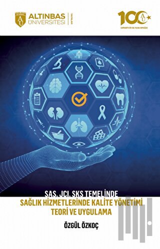 SAS, JCI, SKS Temelinde Sağlık Hizmetlerinde Kalite Yönetimi Teori ve Uygulama